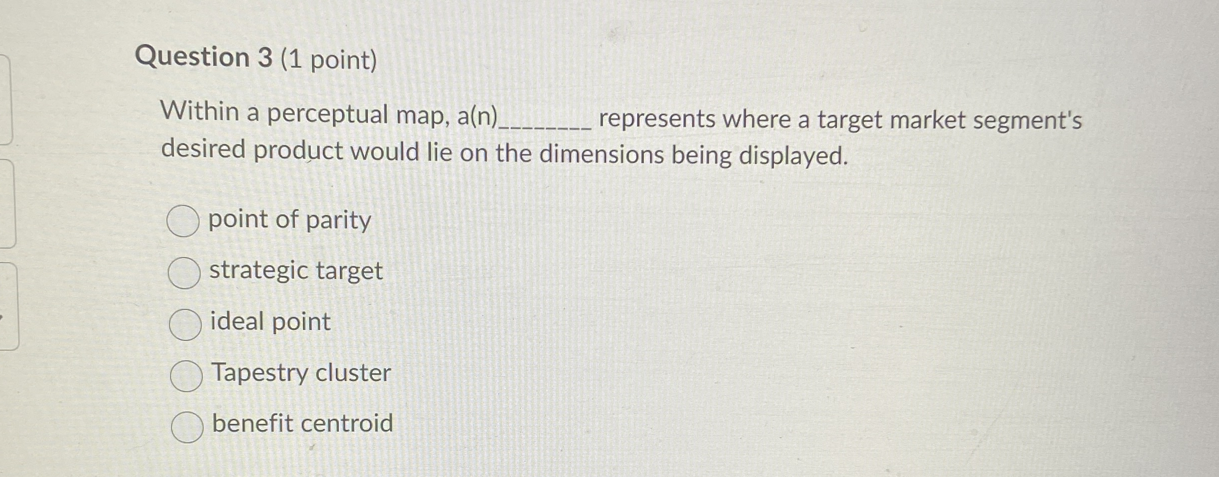  Question 3(1 point) Within a perceptual map, a(n) represents where a
