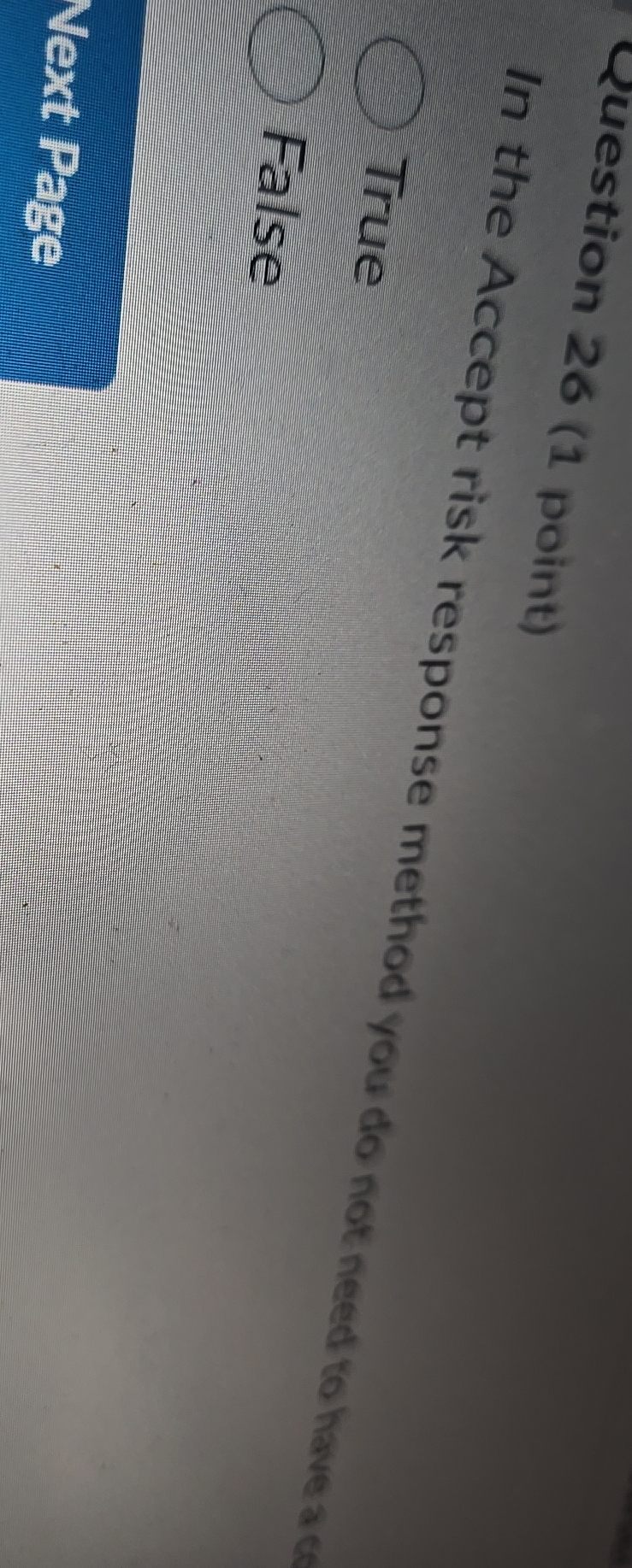  Question 26(1 point) In the Accept risk response method you do