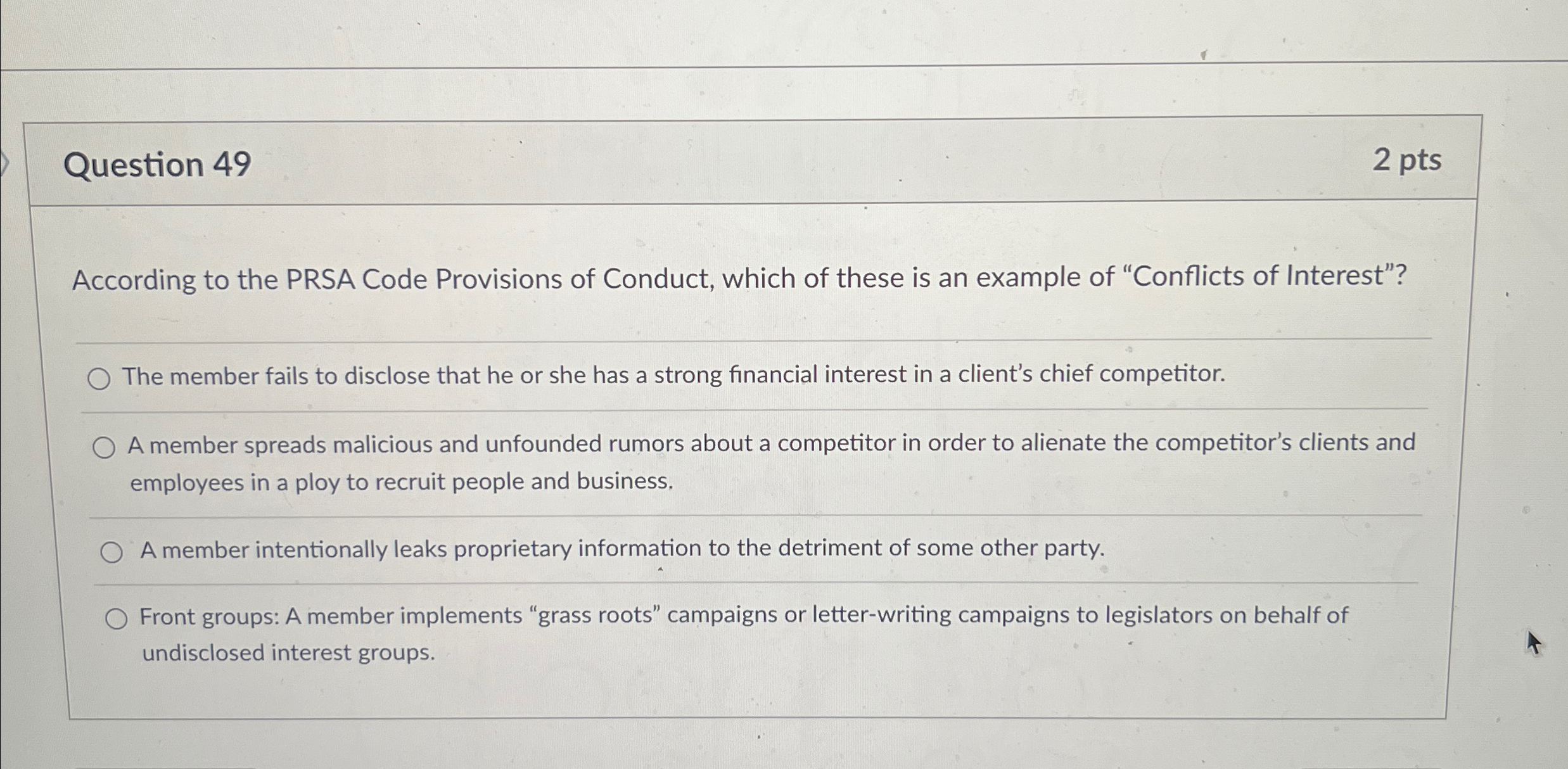  Question 49 2 pts According to the PRSA Code Provisions of