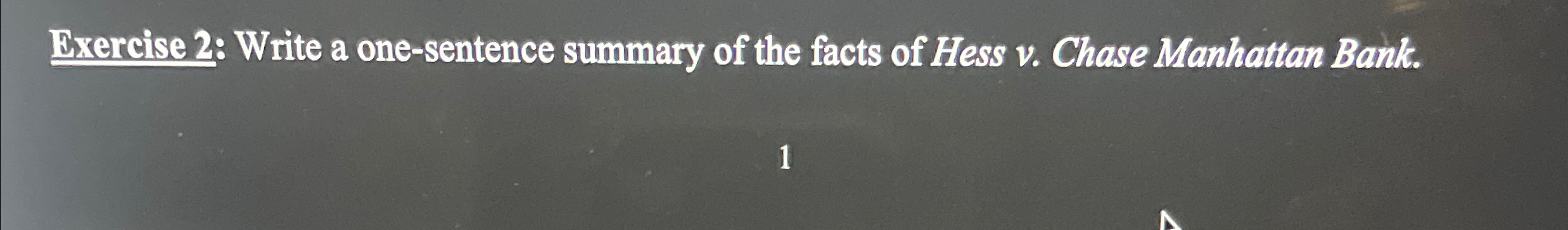  Exercise 2: Write a one-sentence summary of the facts of Hess