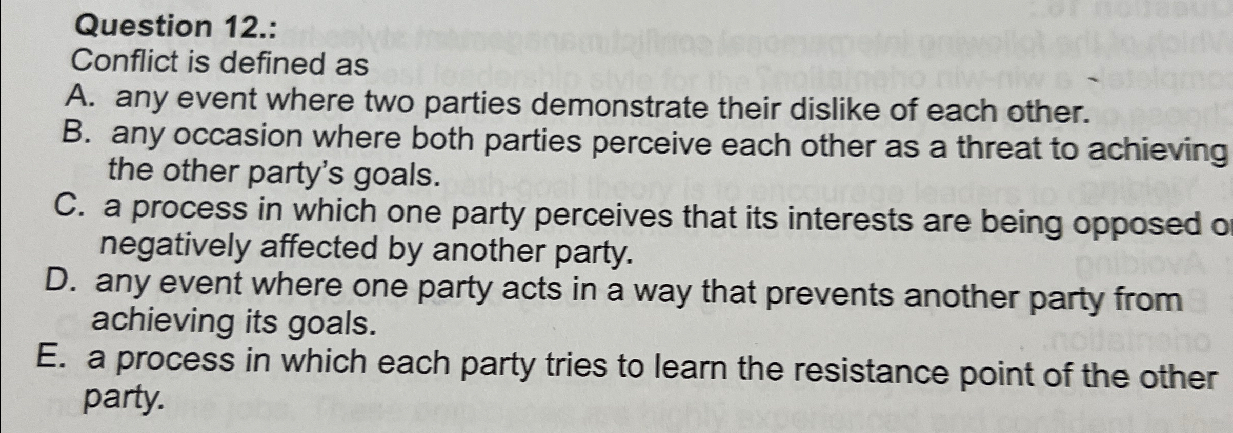  Question 12.: Conflict is defined as A. any event where two