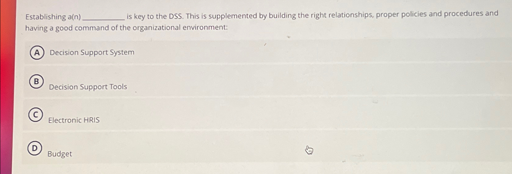  Establishing a(n) is key to the DSS. This is supplemented by