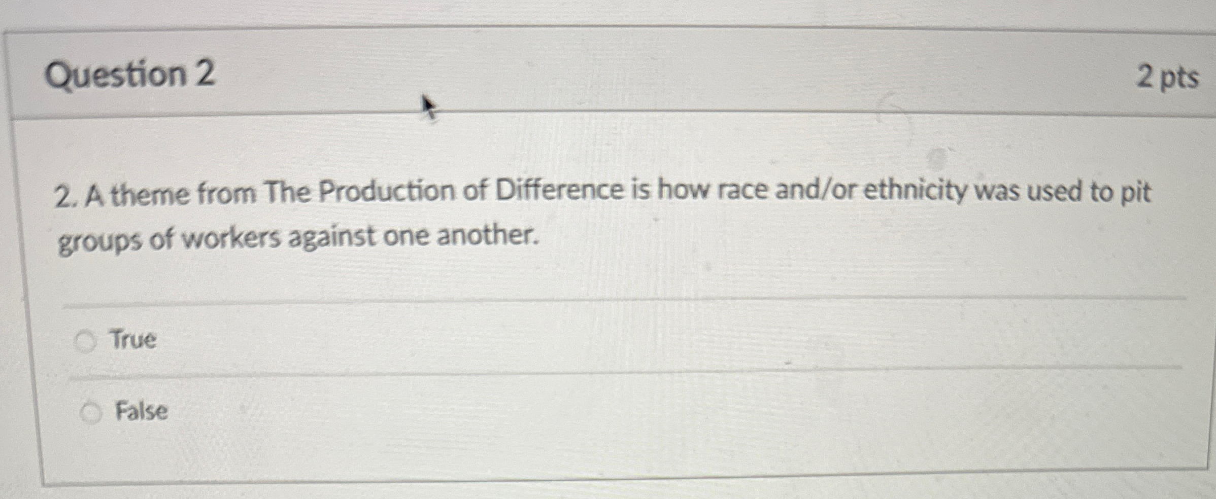  Question 2 2 pts 2. A theme from The Production of