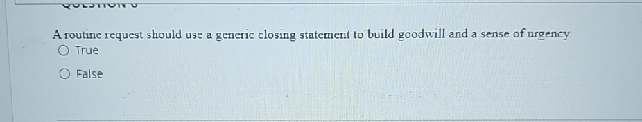  A routine request should use a generic closing statement to build