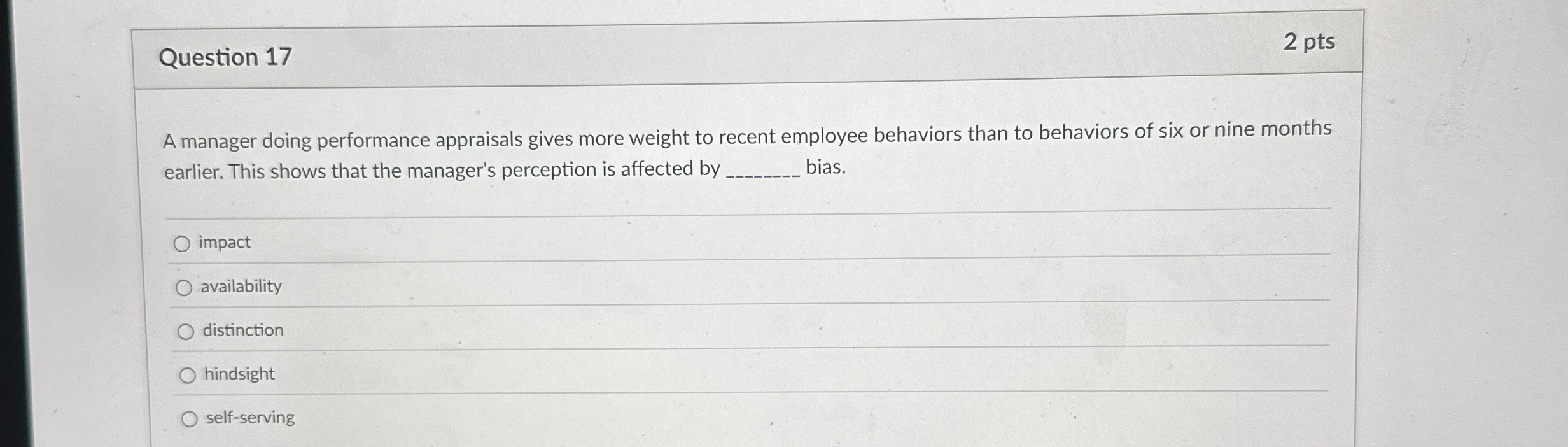 Question 17 A manager doing performance appraisals gives more weight to