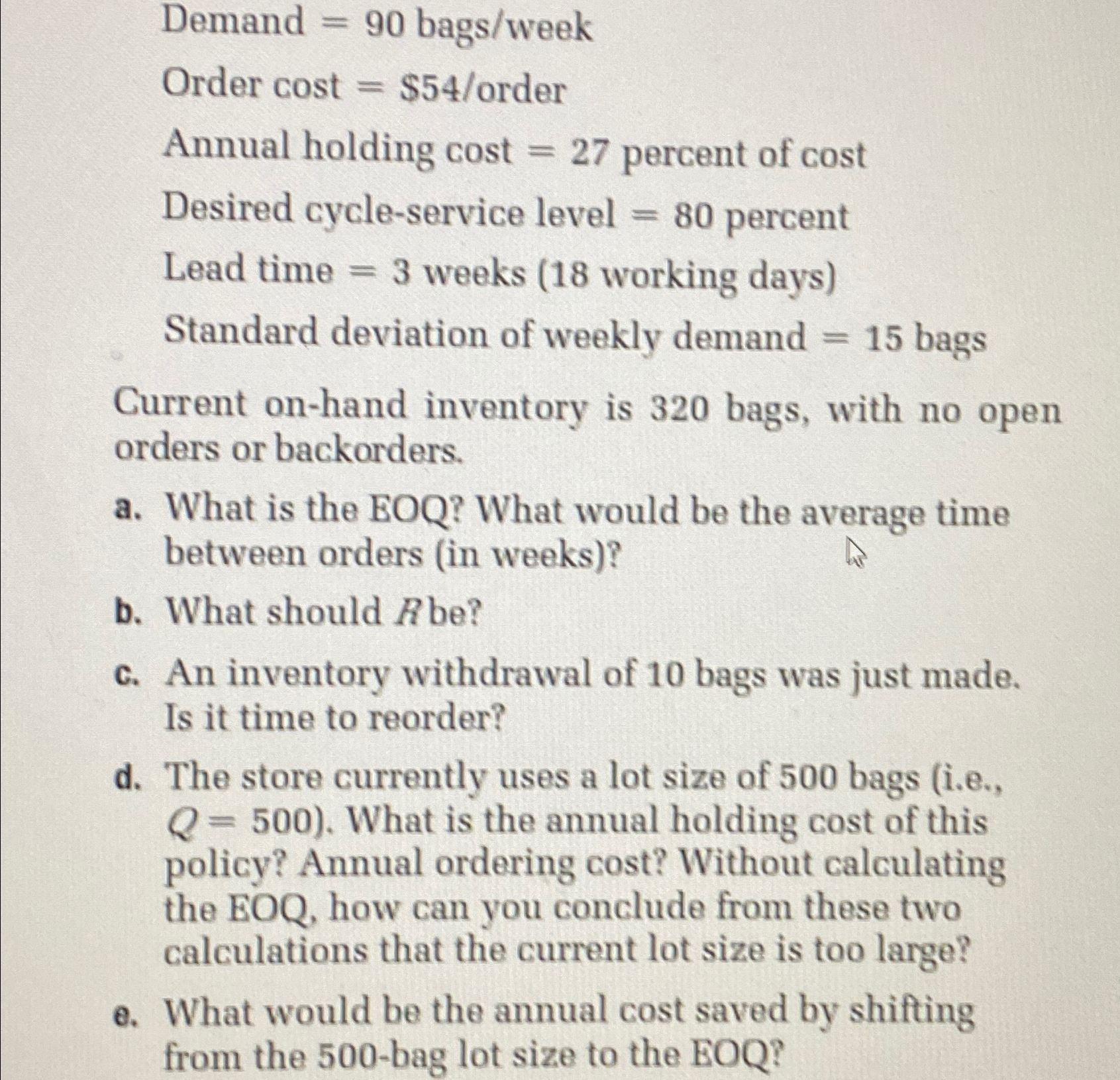  Demand =90 bags/week Order cost =$54? order Annual holding cost =27