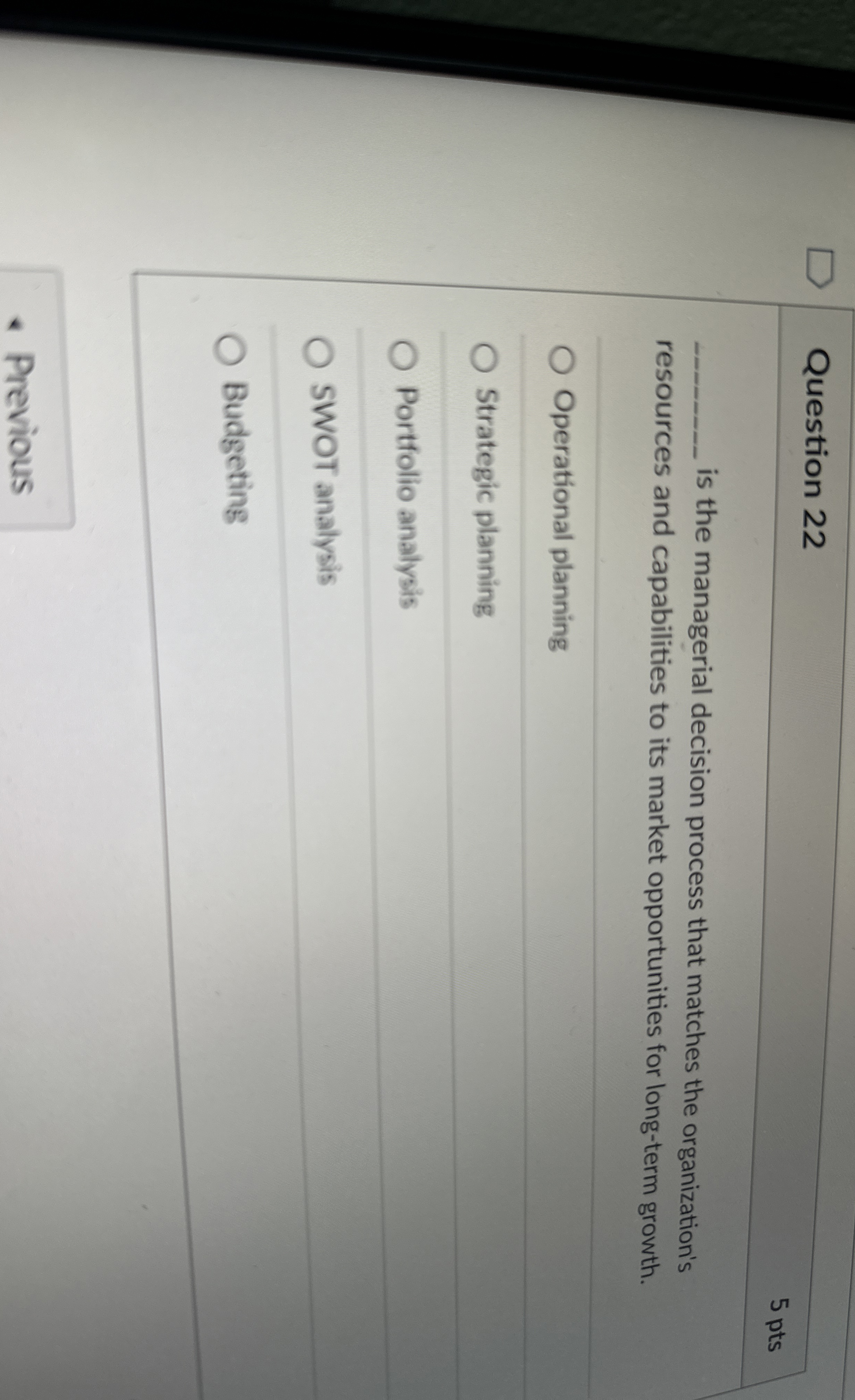  Question 22 5 pts is the managerial decision process that matches