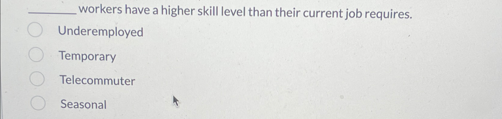  workers have a higher skill level than their current job requires.