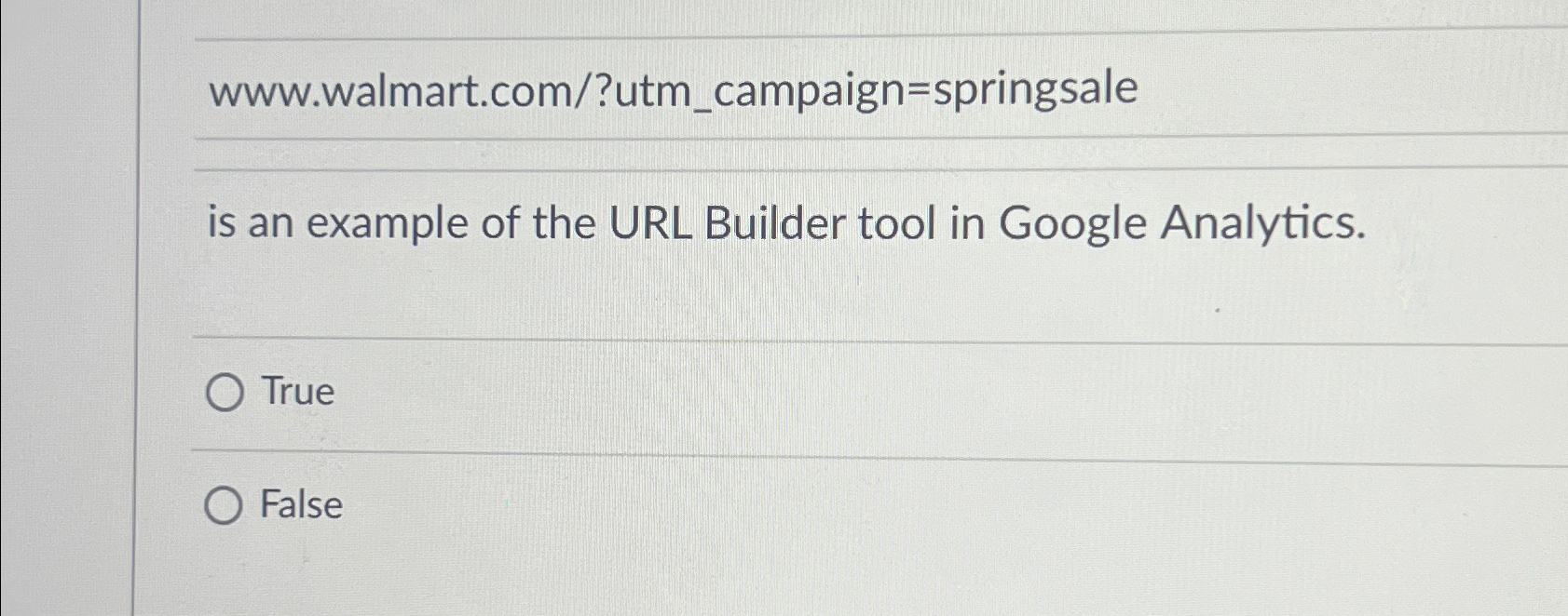  www.walmart.com/?utm_campaign=springsale is an example of the URL Builder tool in Google
