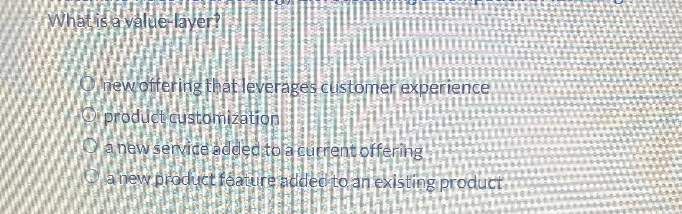  What is a value-layer? new offering that leverages customer experience product