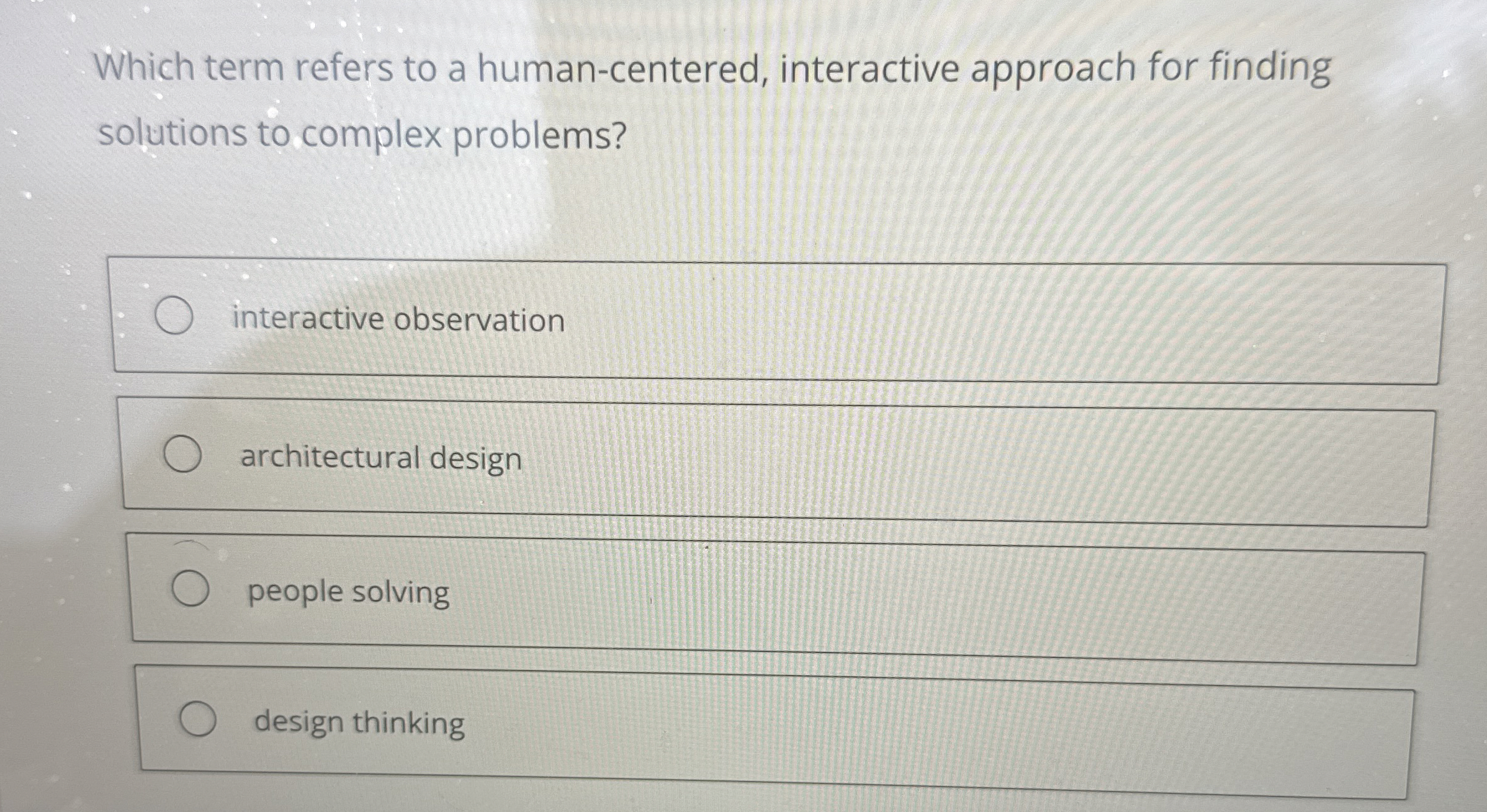  Which term refers to a human-centered, interactive approach for finding solutions
