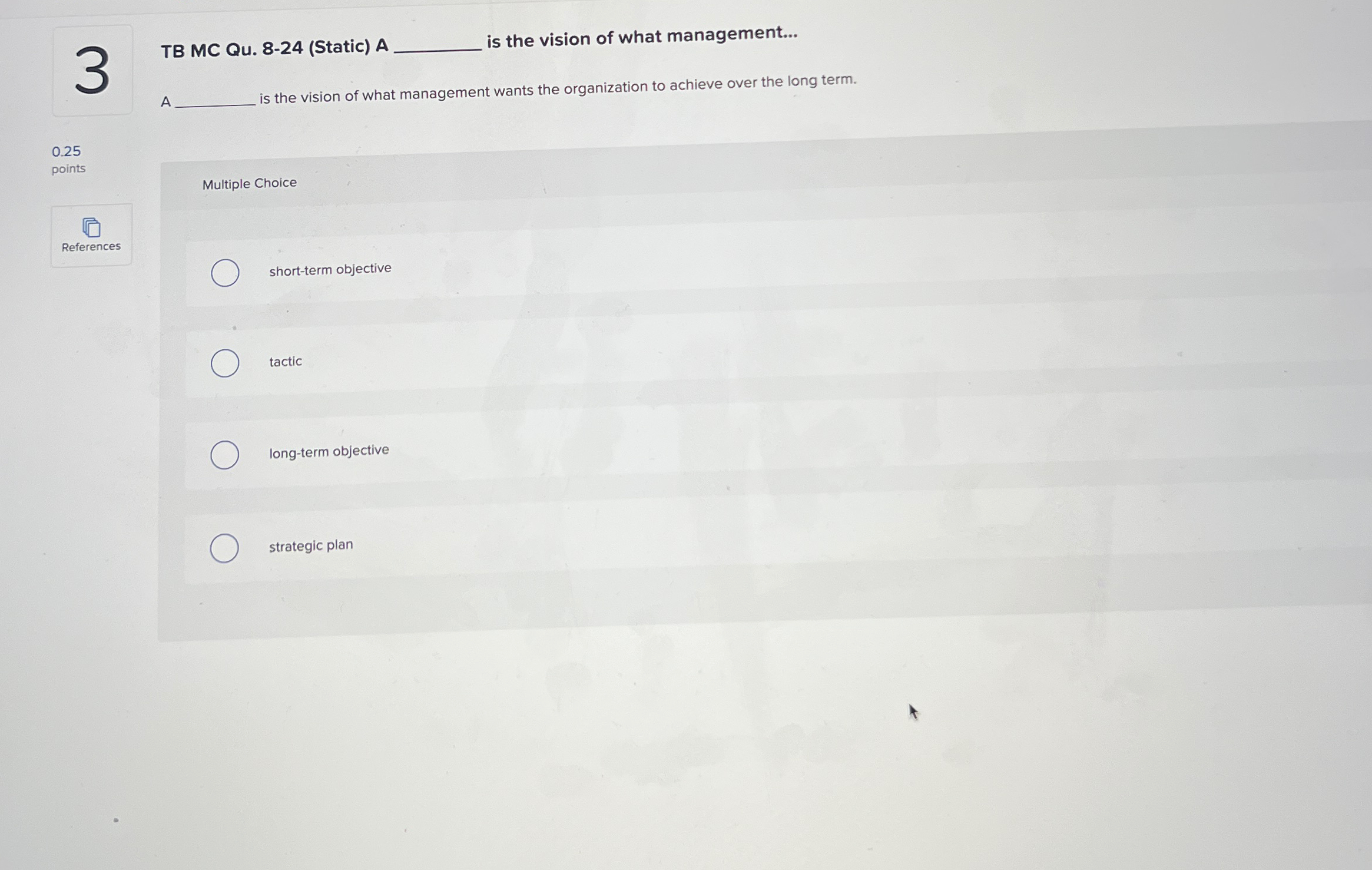  TB MC Qu.8-24(Static) A is the vision of what management... A.