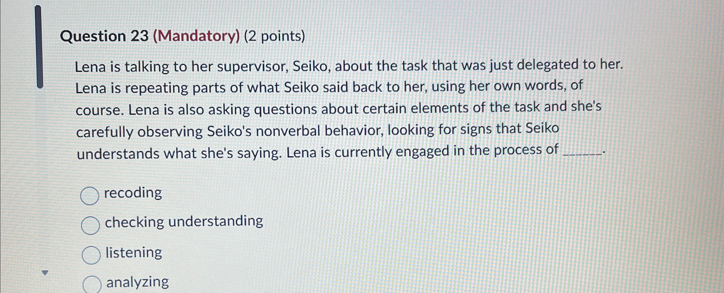  Question 23(Mandatory)(2 points) Lena is talking to her supervisor, Seiko, about