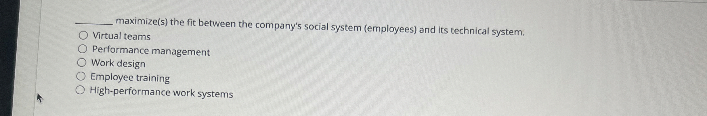  q, maximize(s) the fit between the company's social system (employees) and