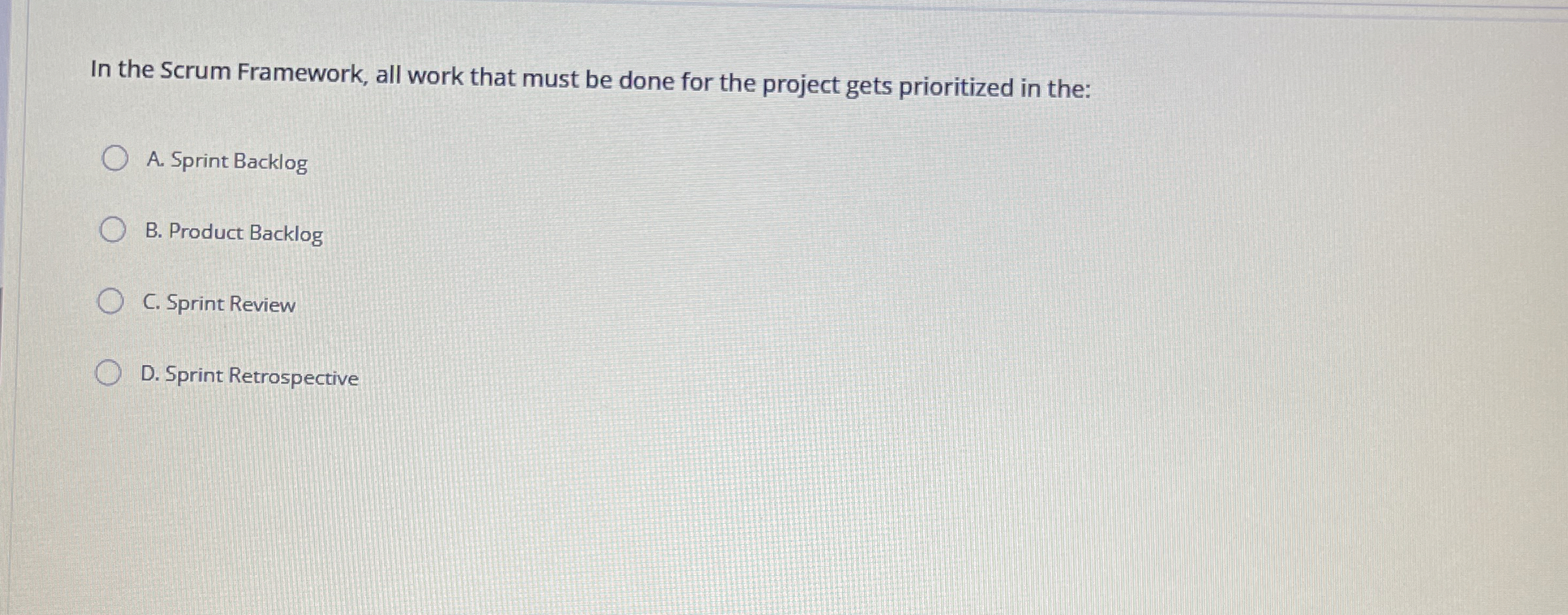  In the Scrum Framework, all work that must be done for