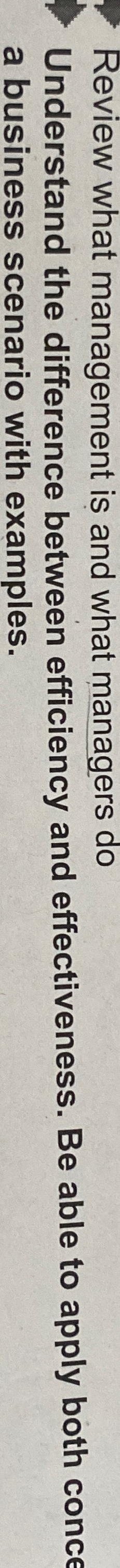  Understand the difference between efficiency and effectiveness. Be able to apply