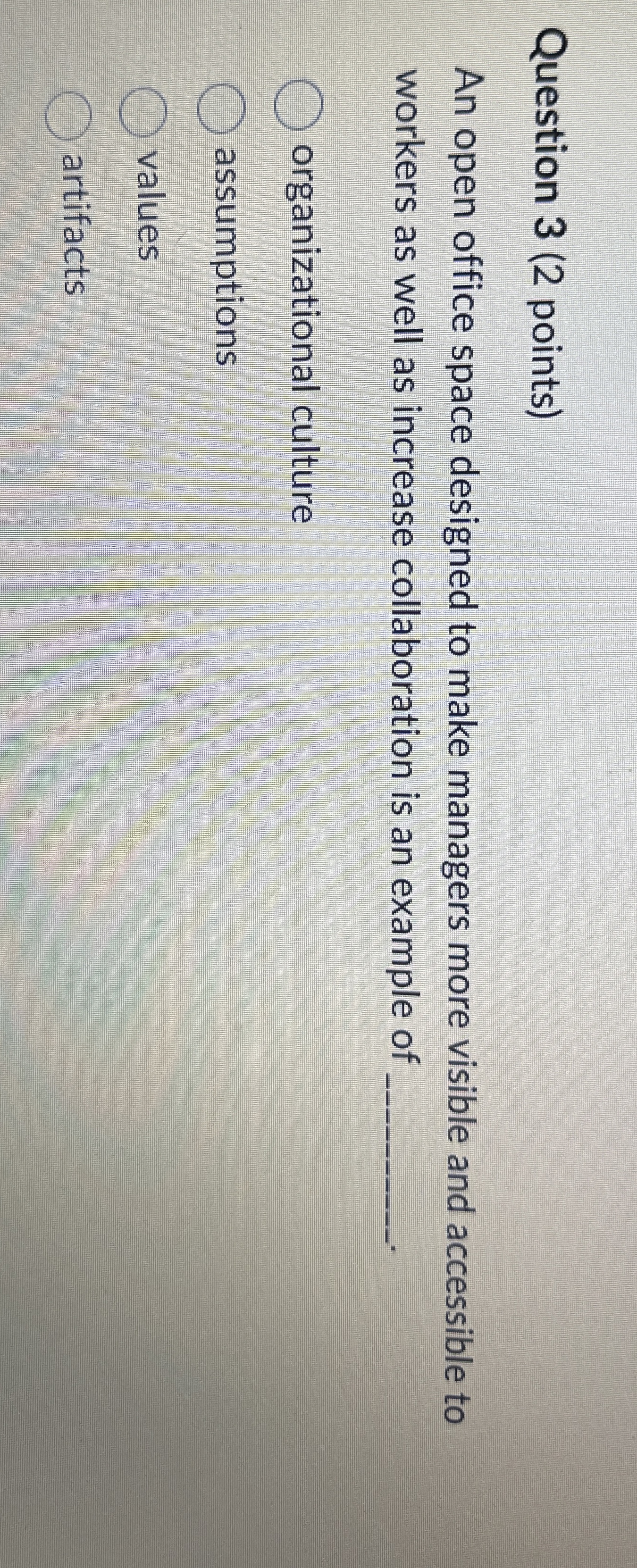 Question 3(2 points) An open office space designed to make managers