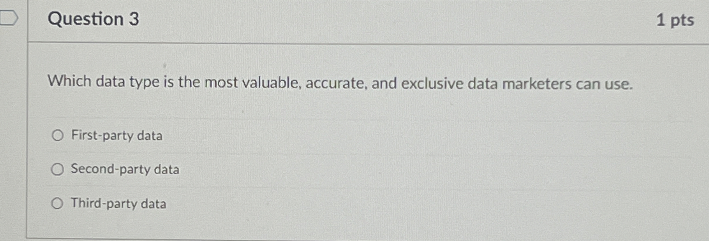  Question 3 Which data type is the most valuable, accurate, and