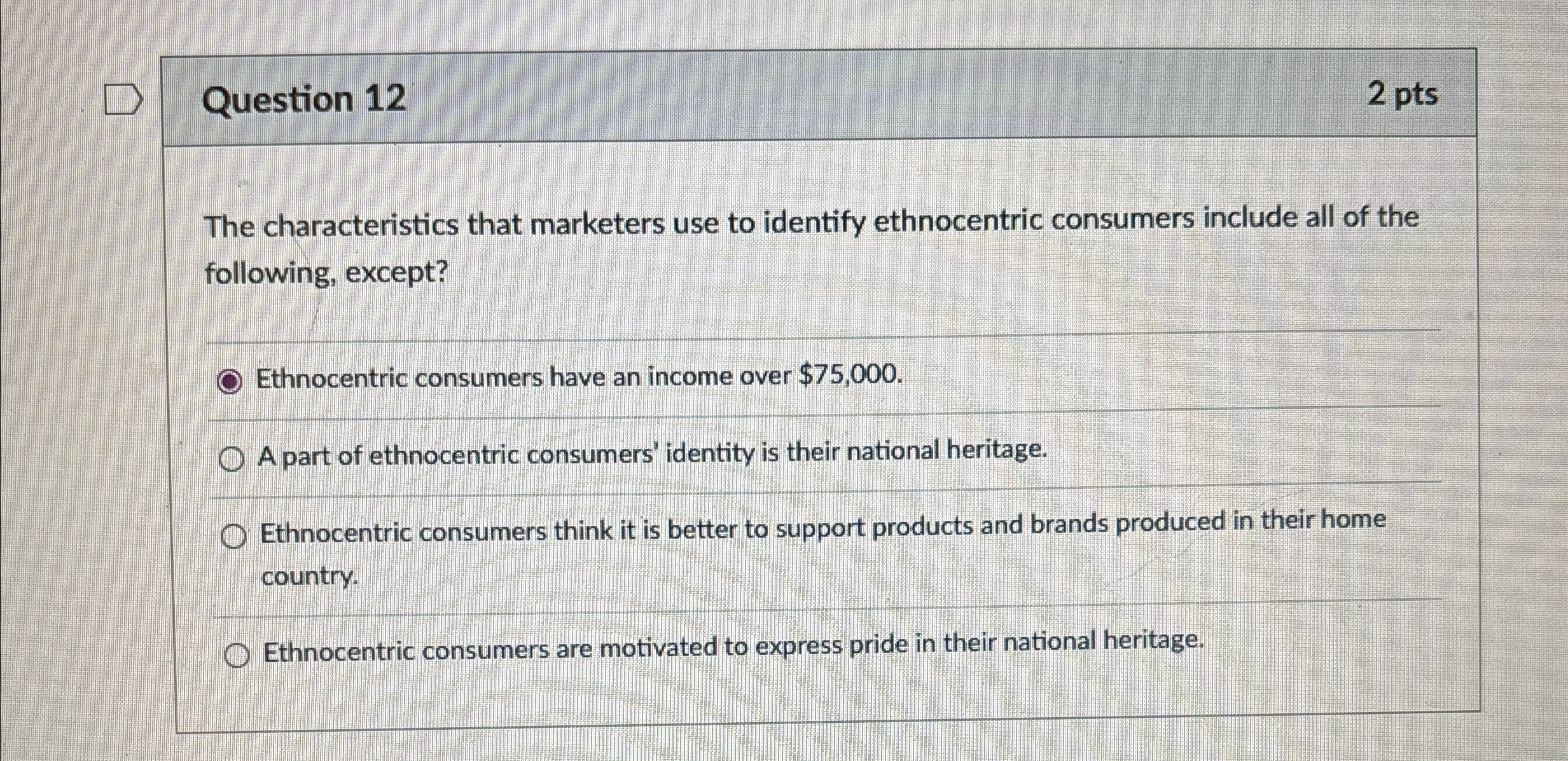  Question 12 2 pts The characteristics that marketers use to identify