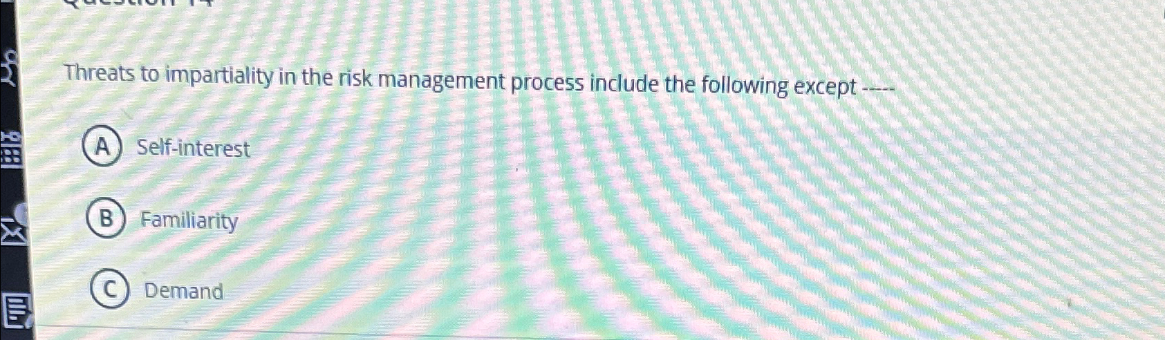  Threats to impartiality in the risk management process include the following