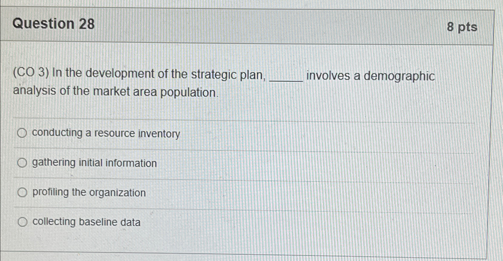  Question 28 8pts (CO 3) In the development of the strategic