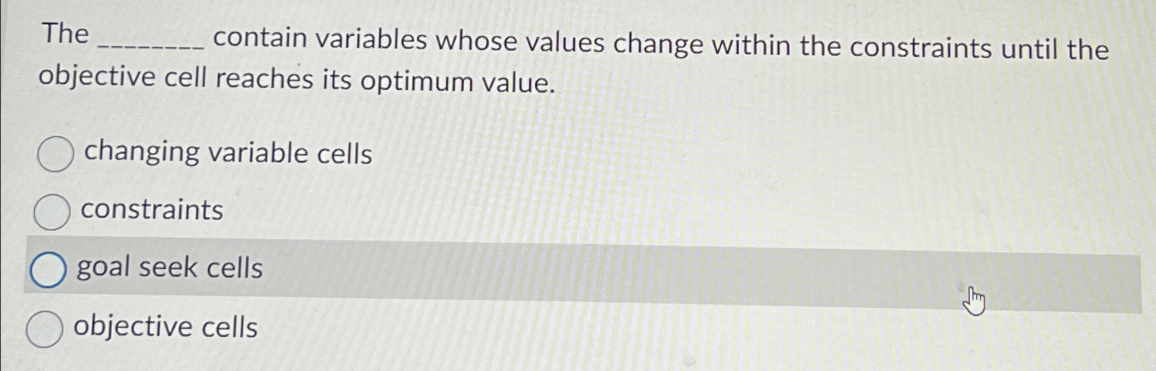  The contain variables whose values change within the constraints until the