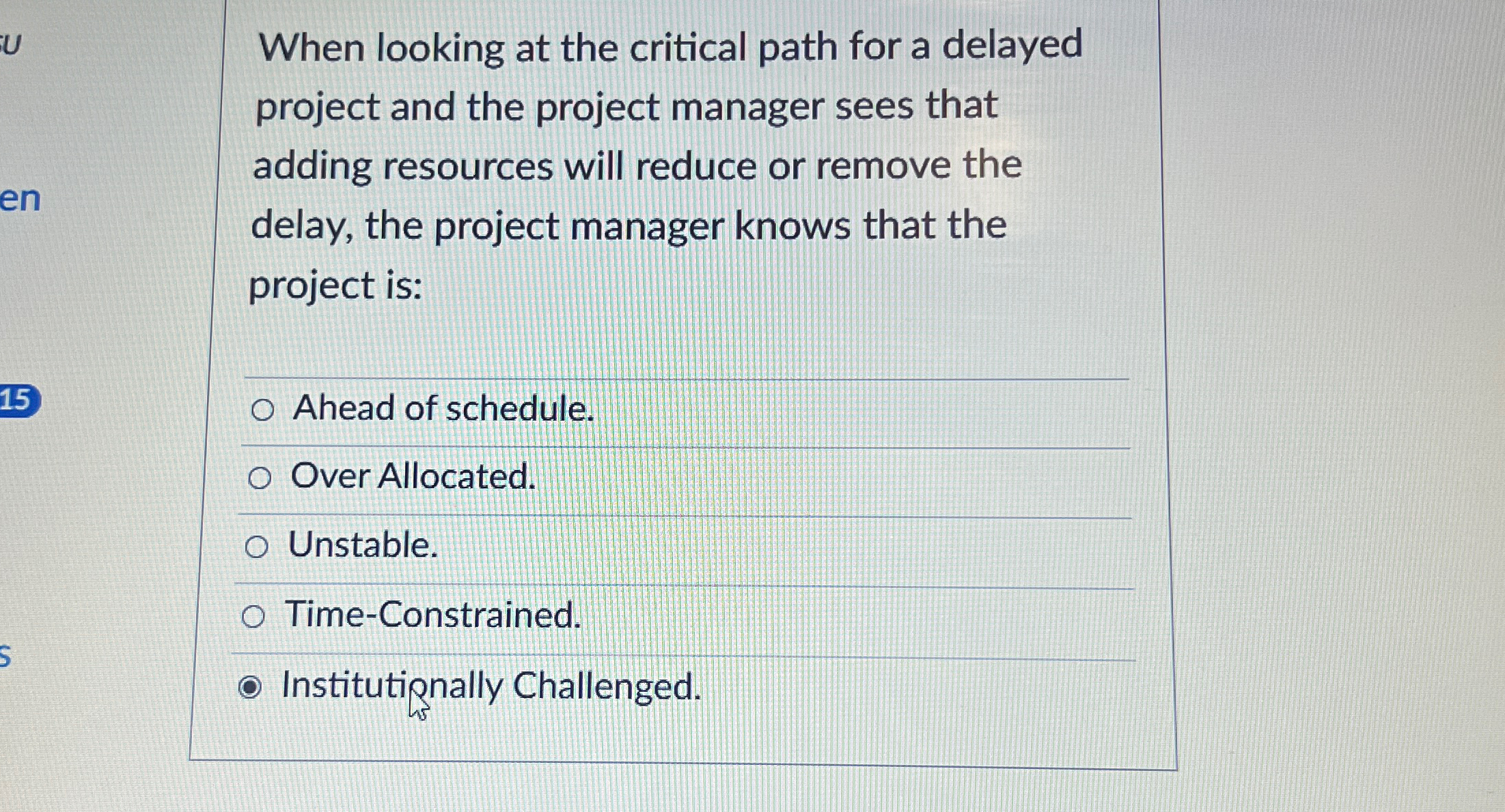  When looking at the critical path for a delayed project and