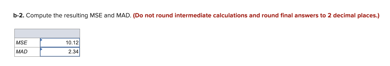  b-2. Compute the resulting MSE and MAD. (Do not round intermediate