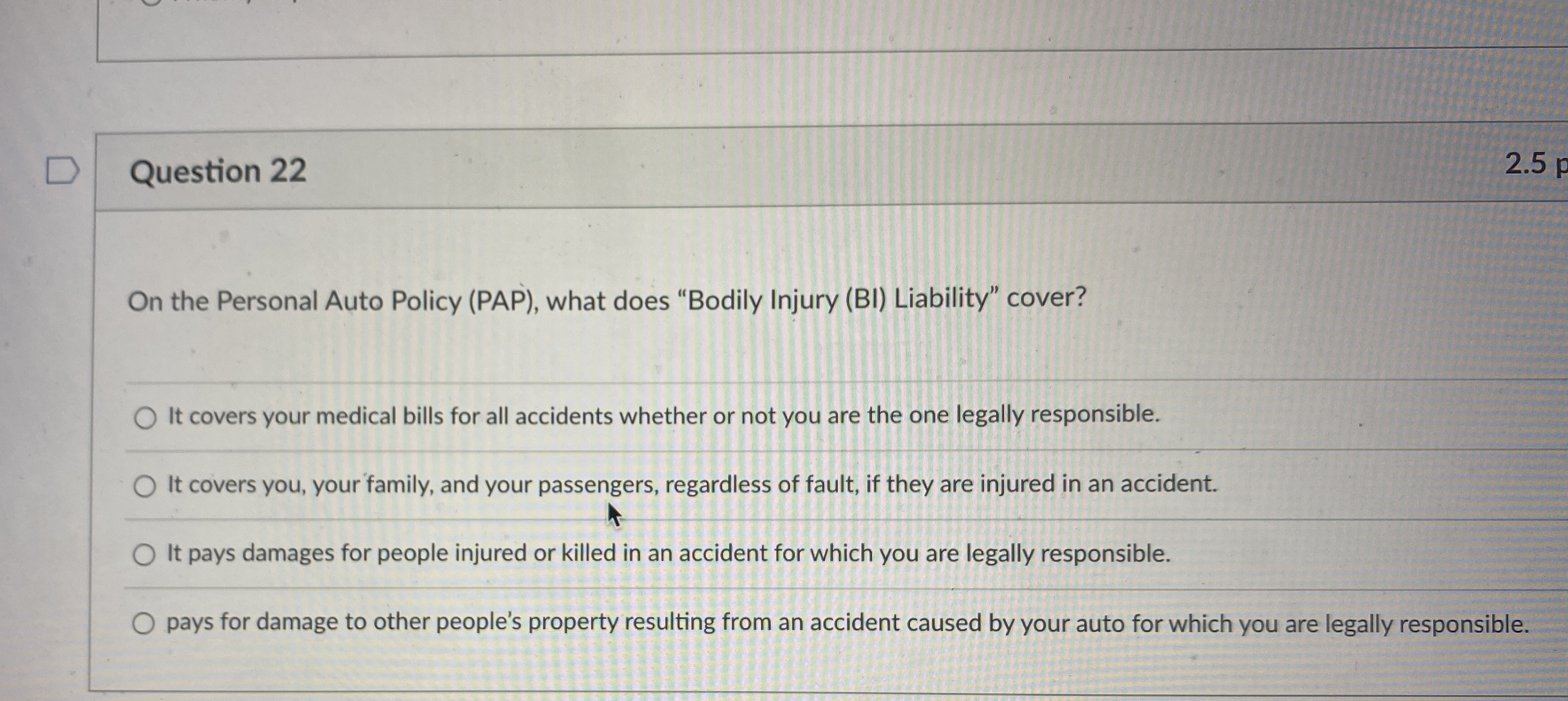  Question 22 2.5 On the Personal Auto Policy (PAP), what does