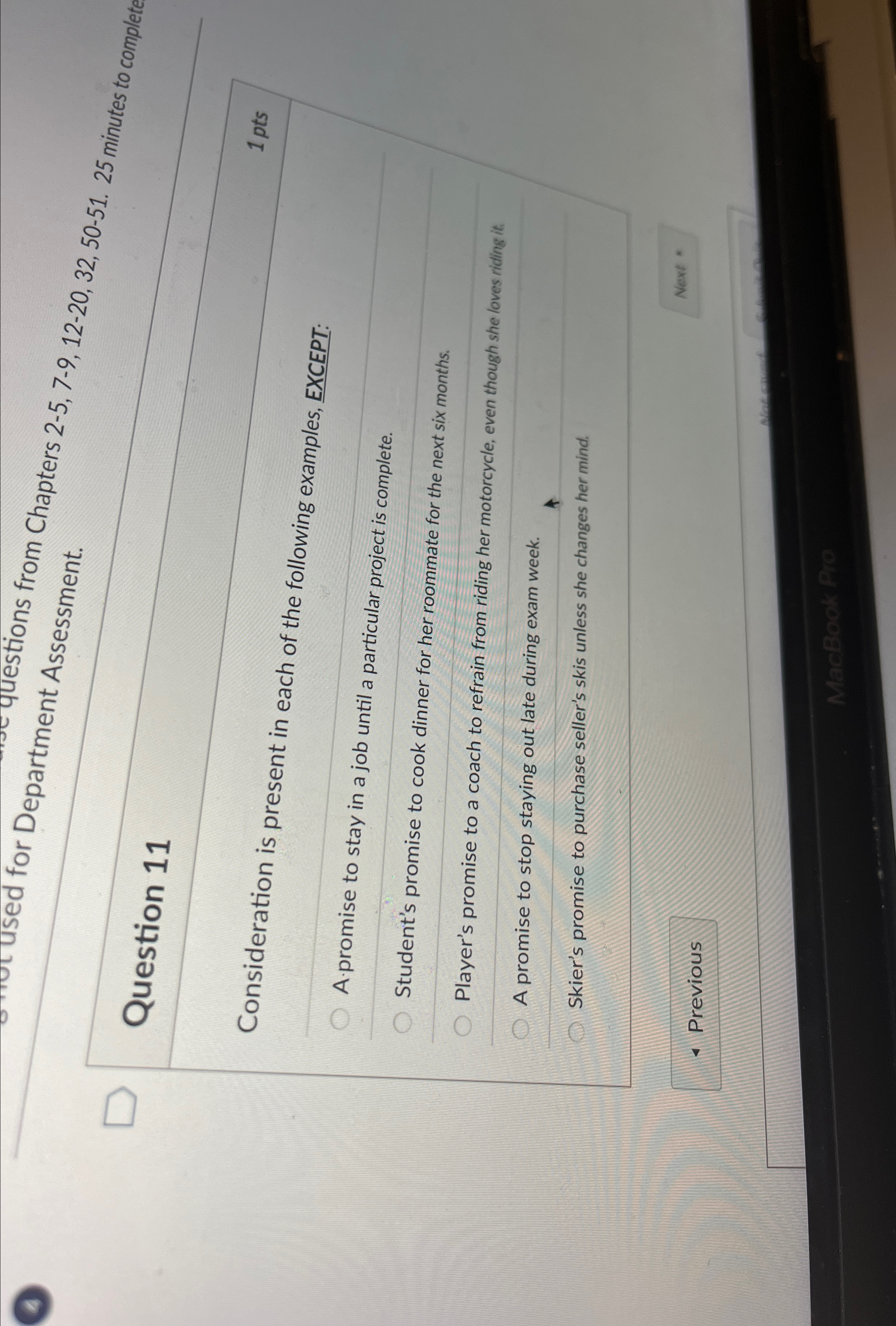  Chestions from Chapters 2-5,7-9,12-20,32,50-51.25 minutes to complete Question 11 Consideration is