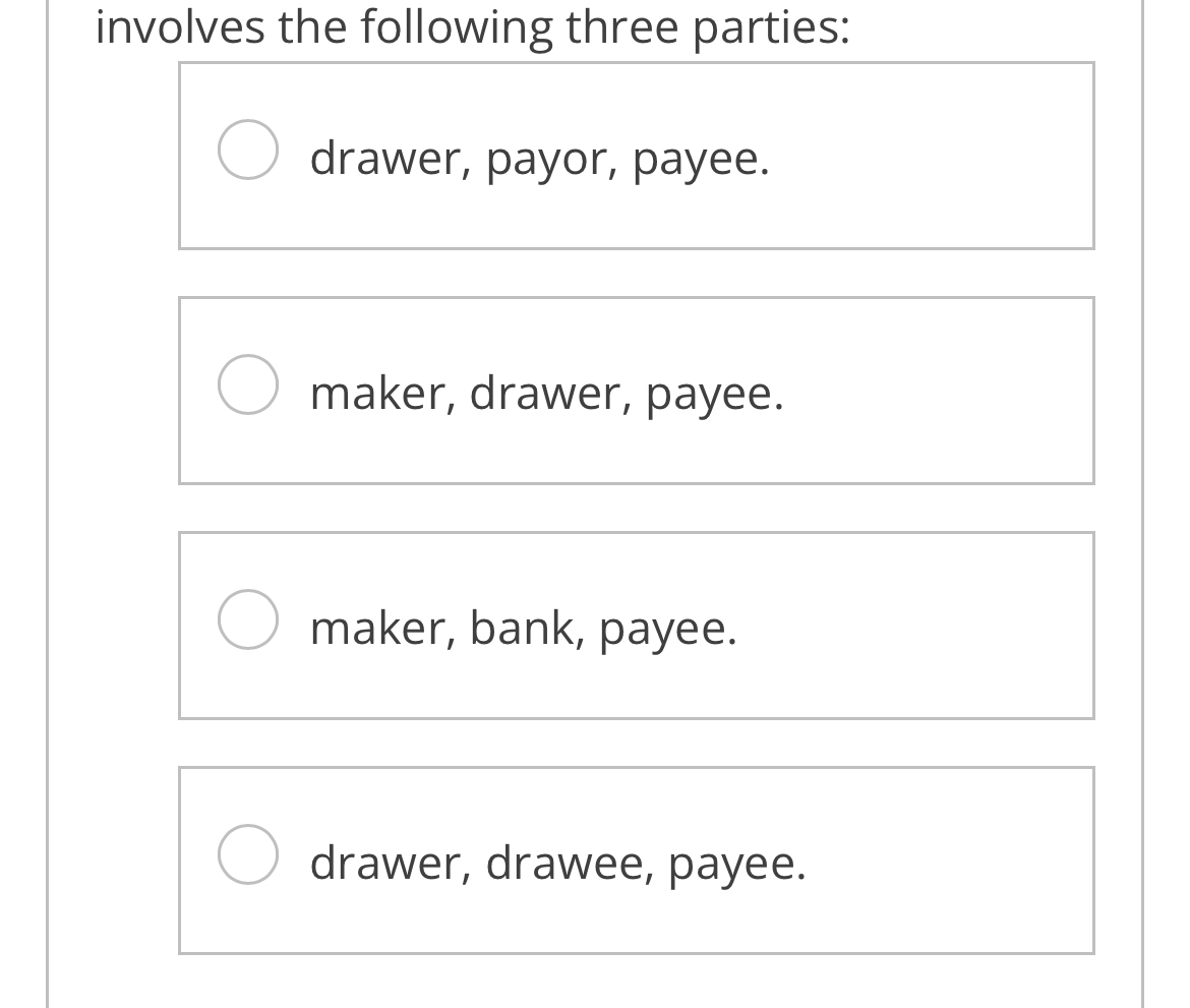  involves the following three parties: drawer, payor, payee. maker, drawer, payee.