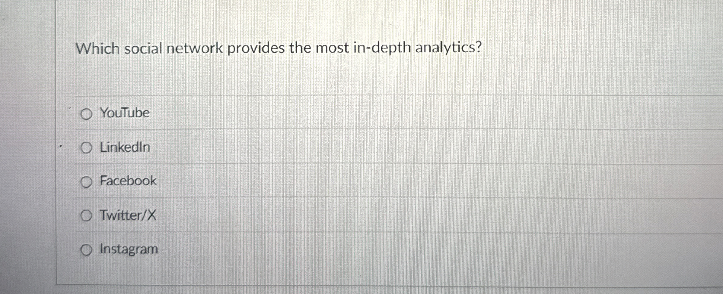  Which social network provides the most in-depth analytics? YouTube Linkedln Facebook