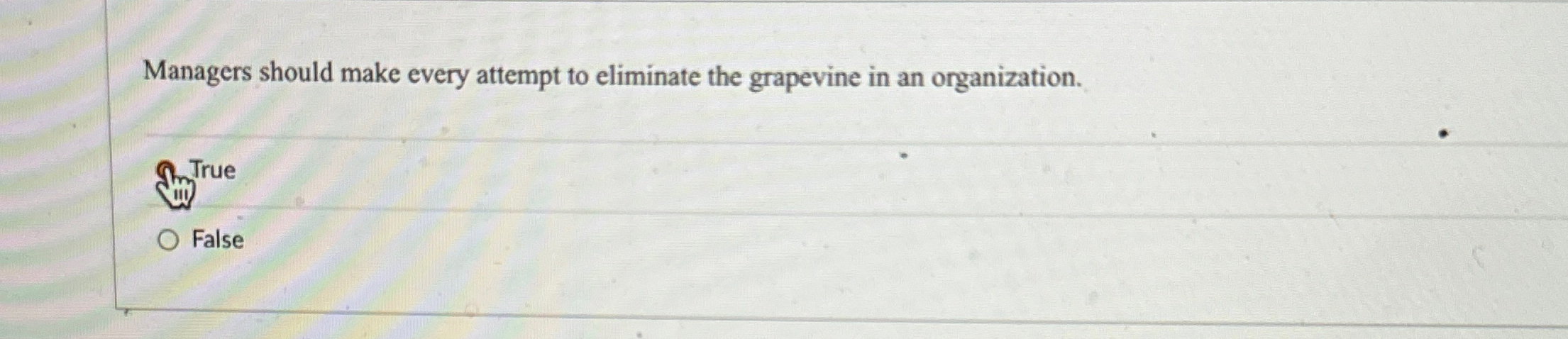  Managers should make every attempt to eliminate the grapevine in an