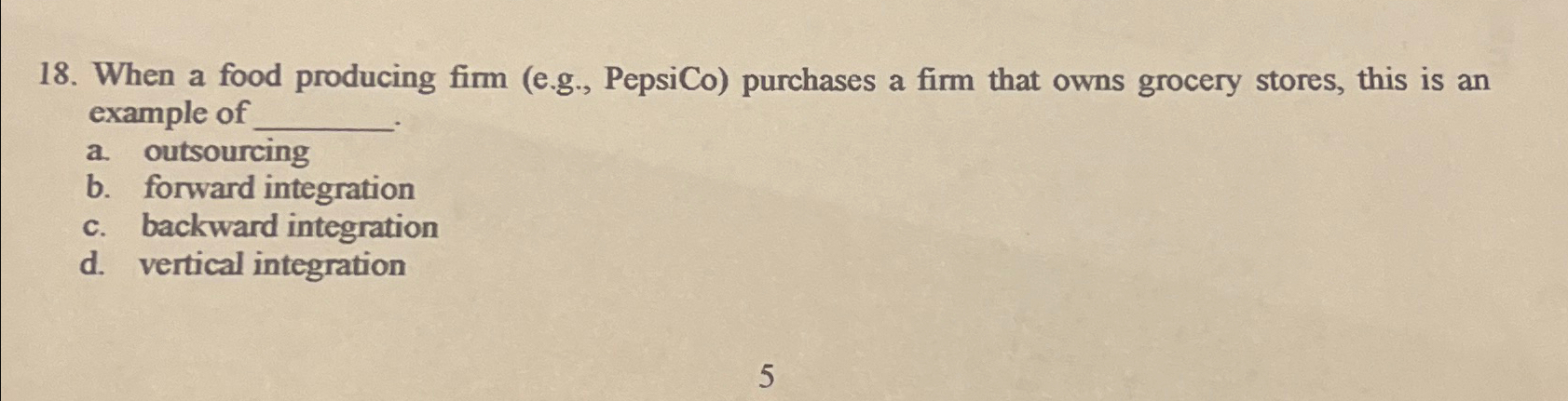  When a food producing firm (e.g., PepsiCo) purchases a firm that