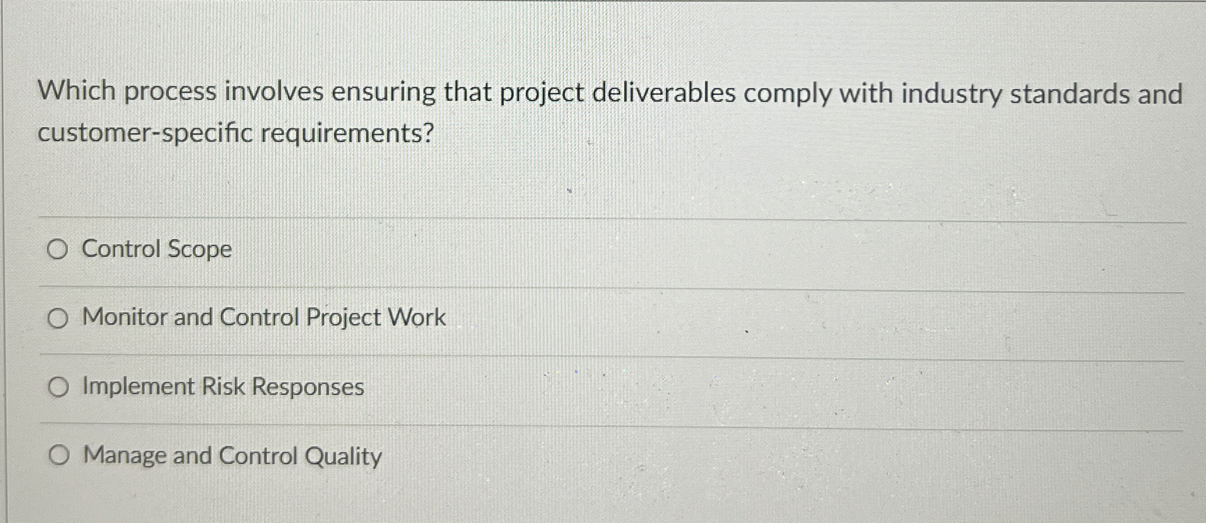  Which process involves ensuring that project deliverables comply with industry standards