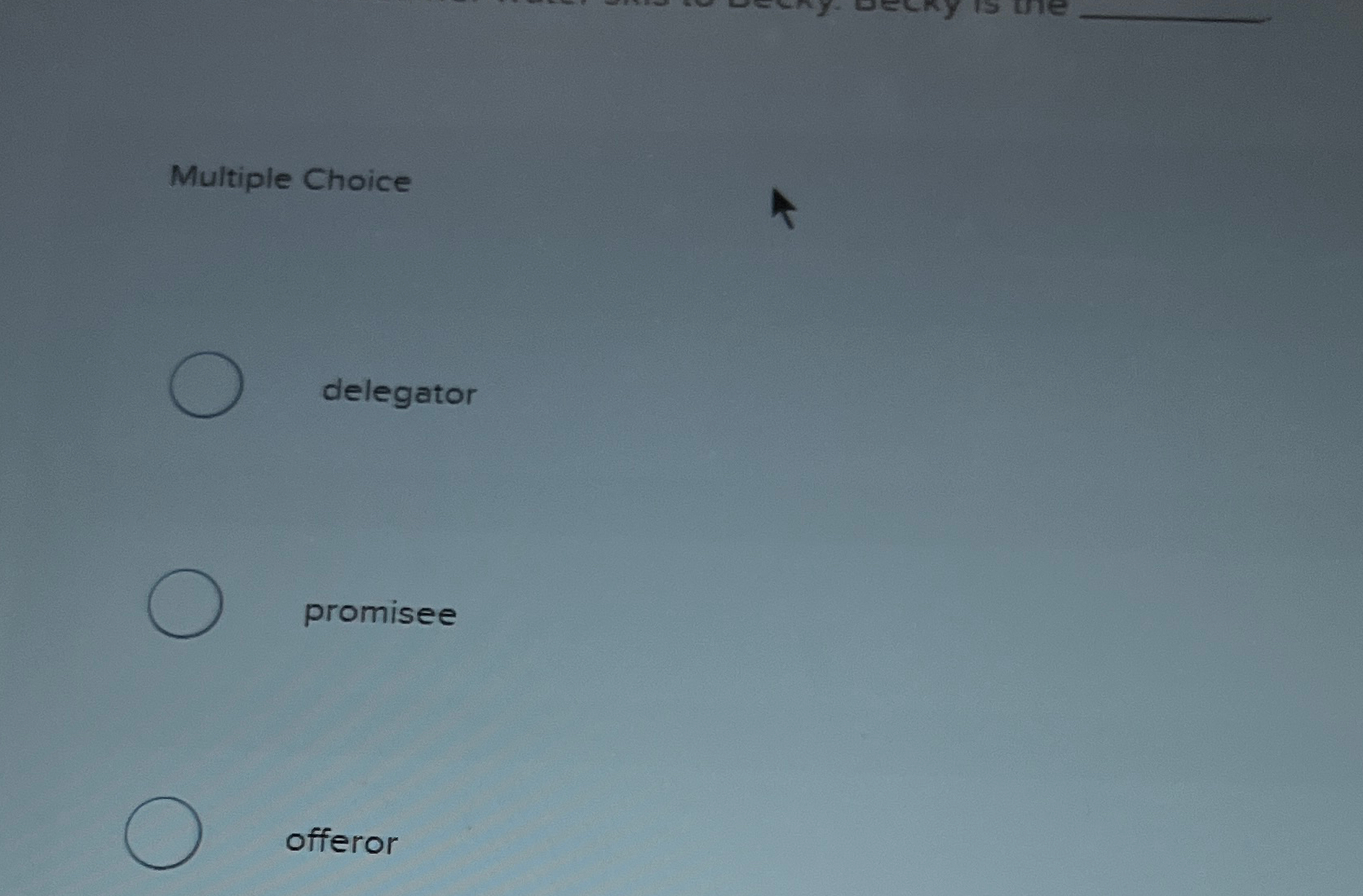  Multiple Choice delegator promisee offeror 