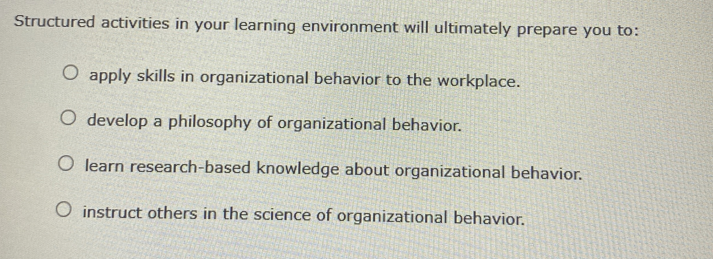 Structured activities in your learning environment will ultimately prepare you to: