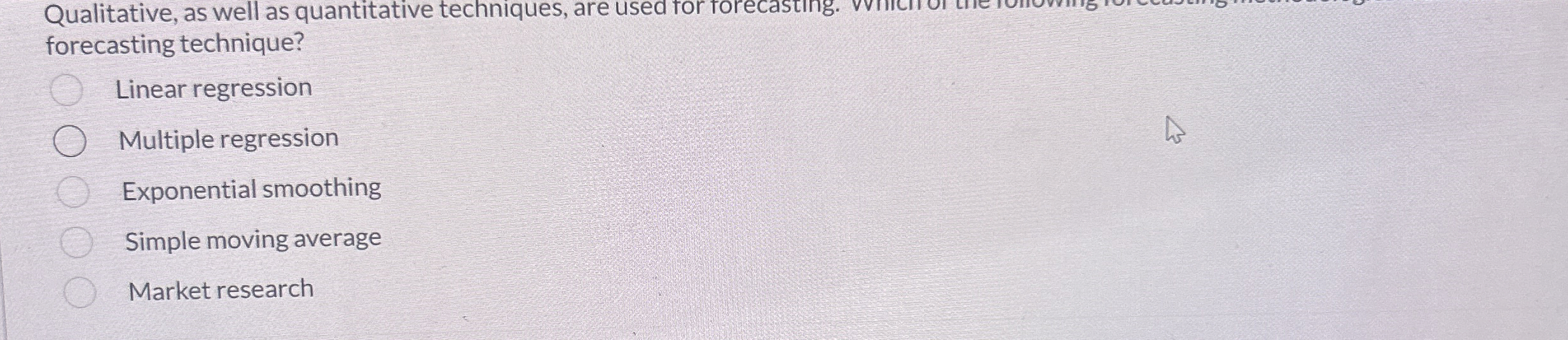  Qualitative, as well as quantitative techniques, are used for forecasting. forecasting