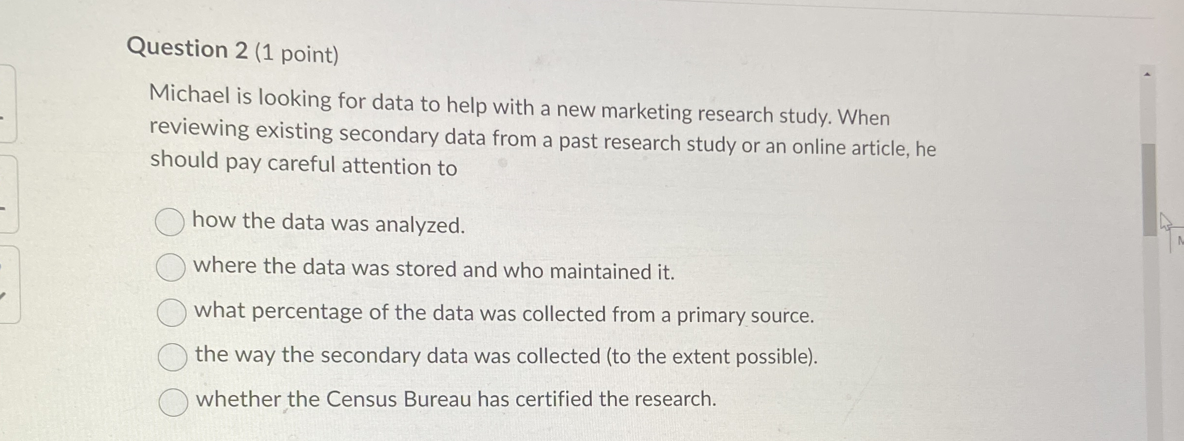  Question 2(1 point) Michael is looking for data to help with