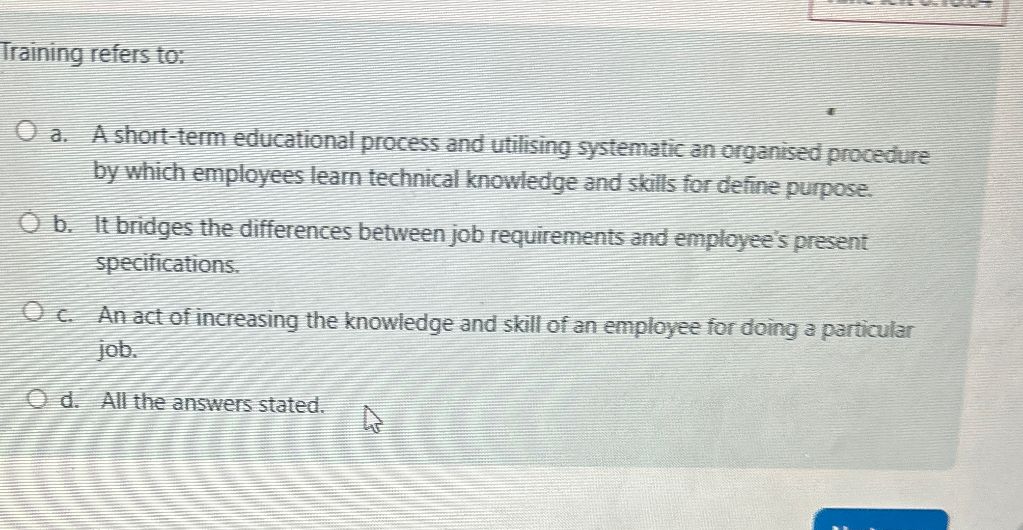  Training refers to: a. A short-term educational process and utilising systematic