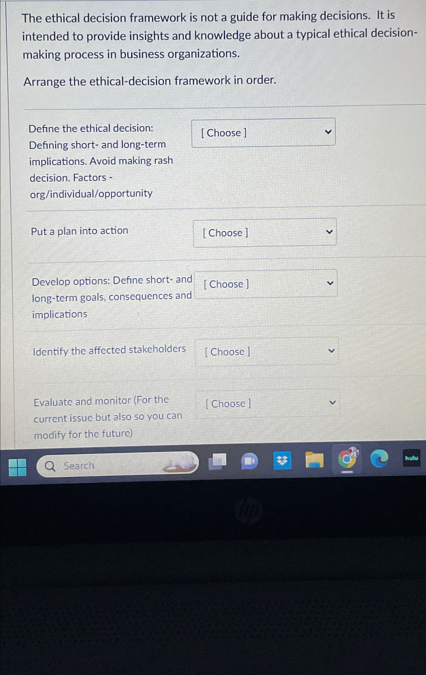  The ethical decision framework is not a guide for making decisions.
