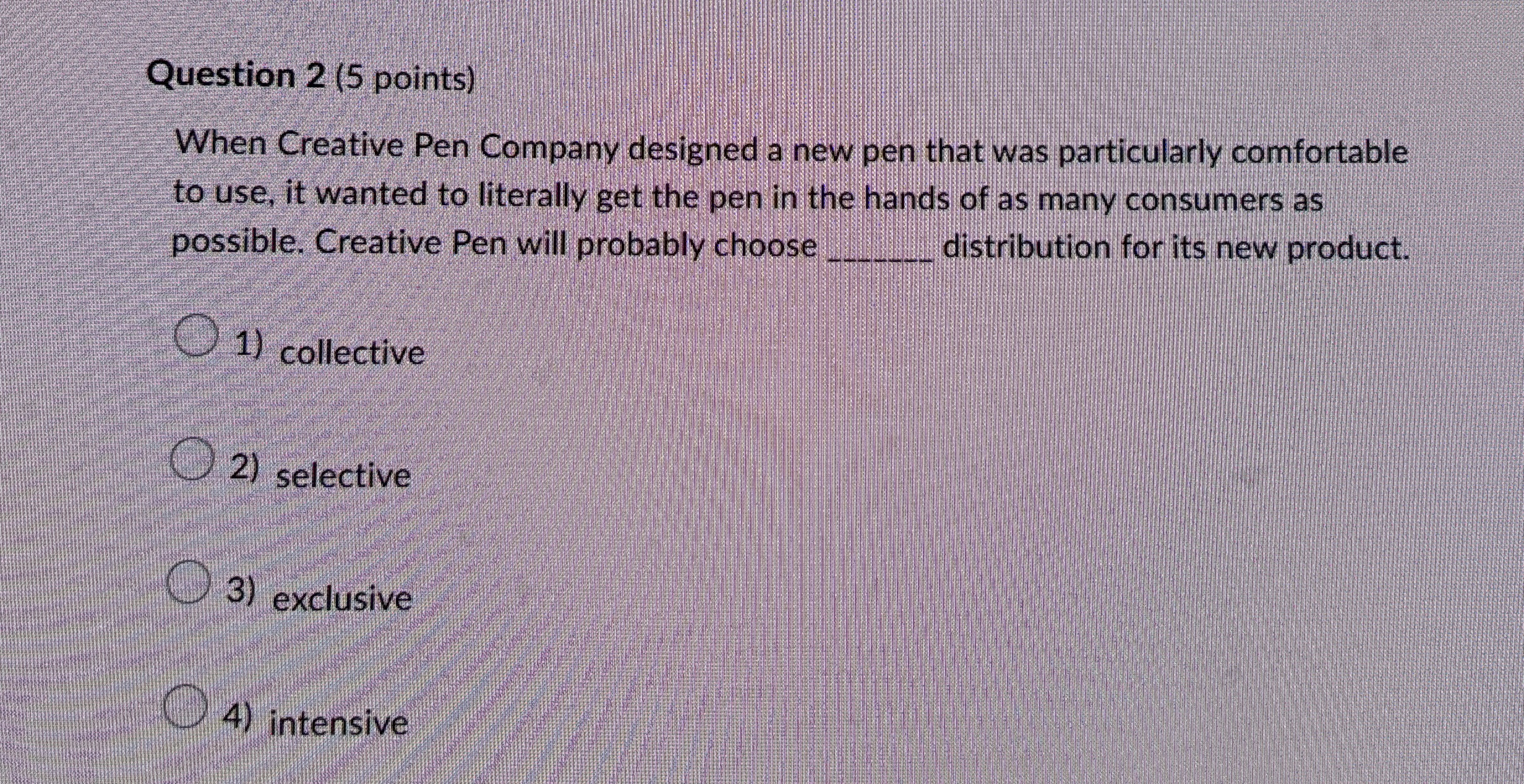  Question 2(5 points) When Creative Pen Company designed a new pen
