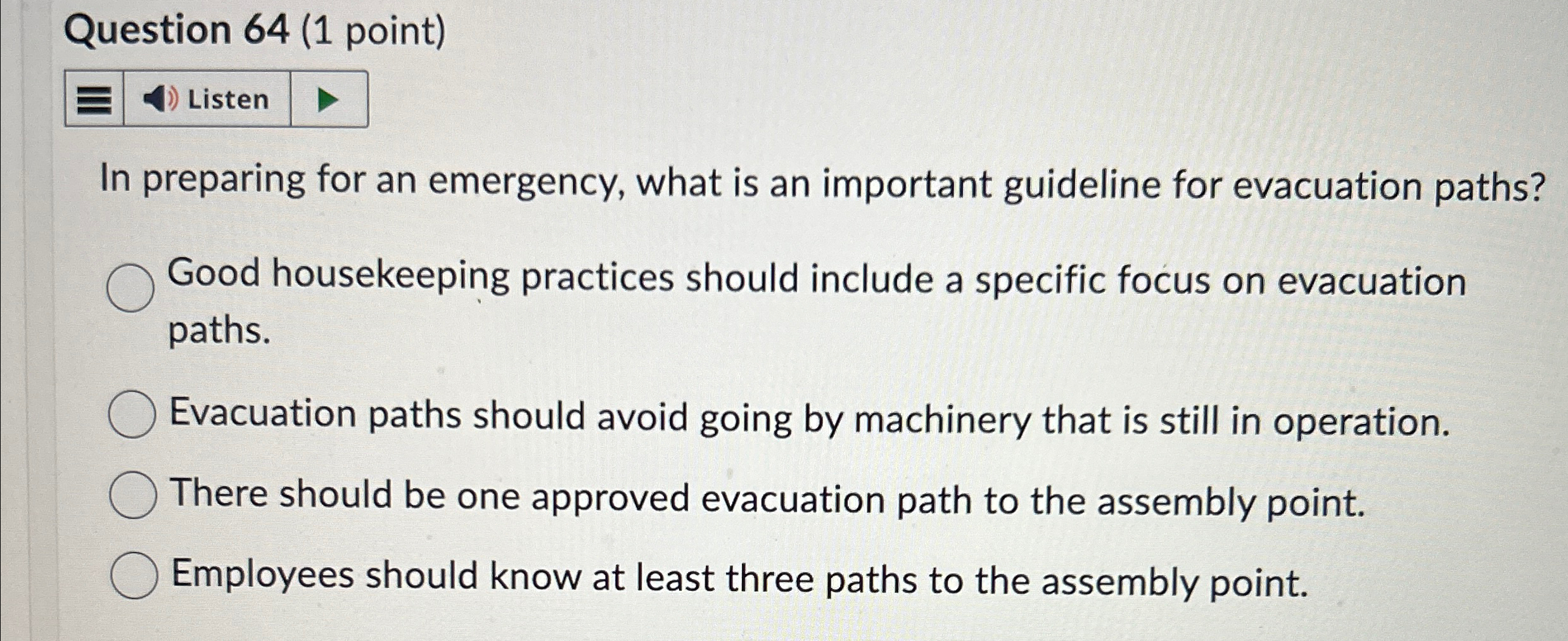  Question 64(1 point) Listen In preparing for an emergency, what is