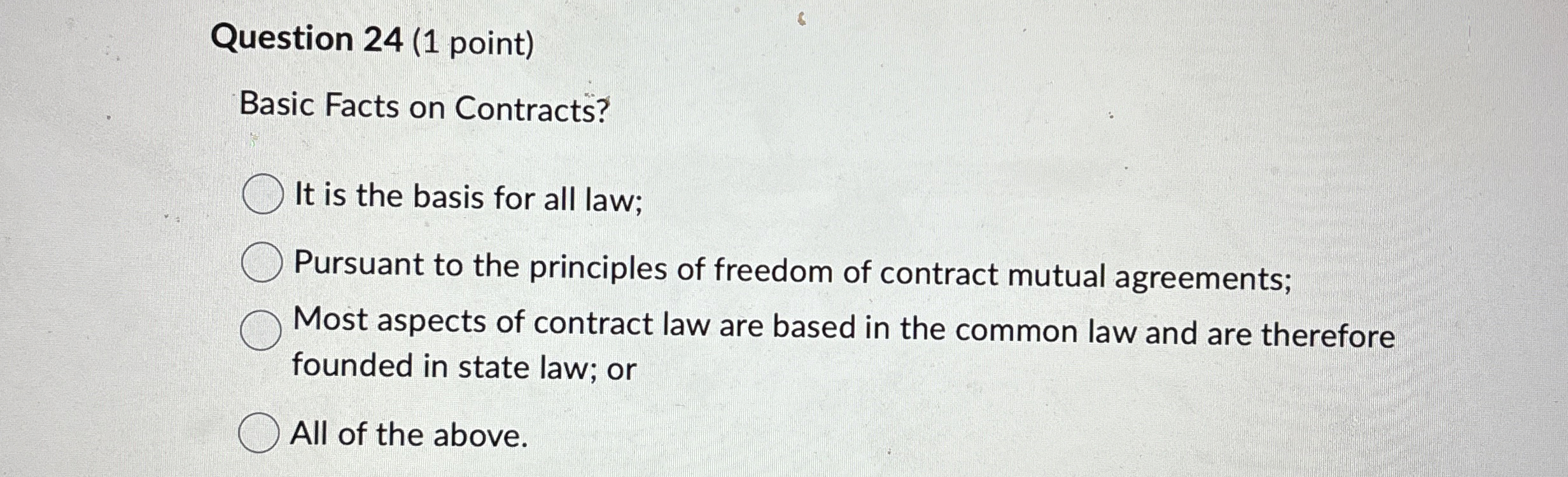  Question 24(1 point) Basic Facts on Contracts? It is the basis