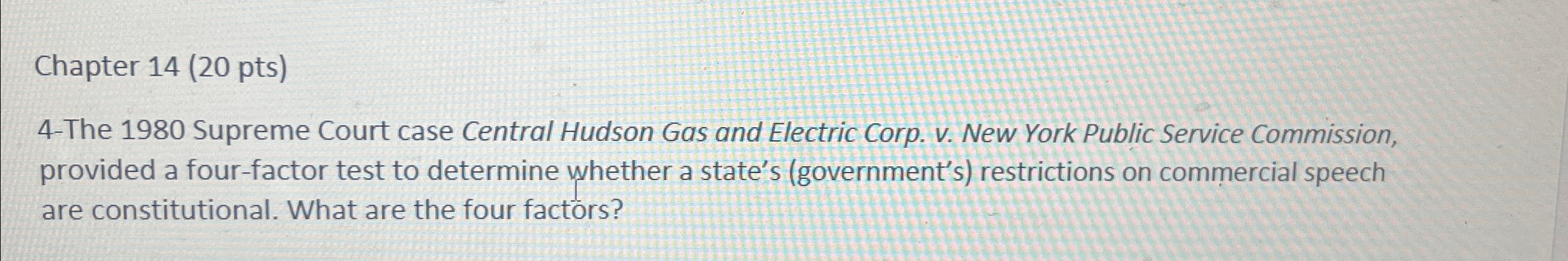  Chapter 14(20 pts) 4-The 1980 Supreme Court case Central Hudson Gas