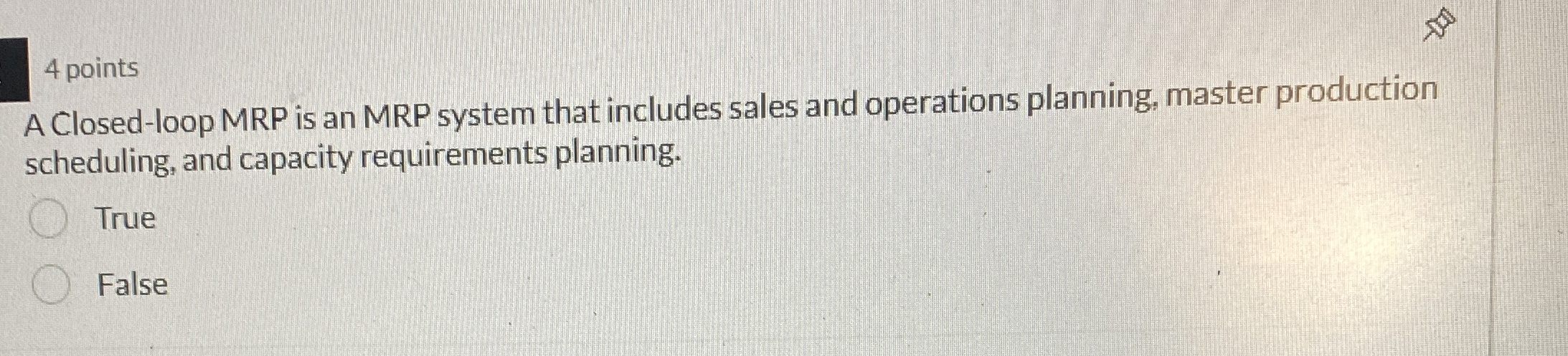  4 points A Closed-loop MRP is an MRP system that includes