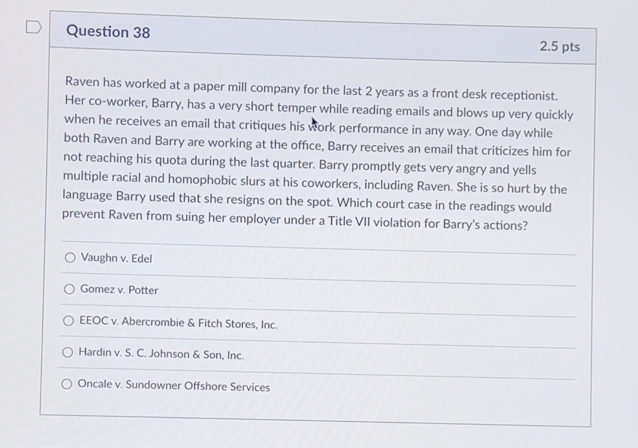  Question 38 2.5pts Raven has worked at a paper mill company