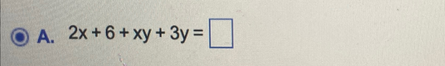  A.2x+6+xy+3y= 