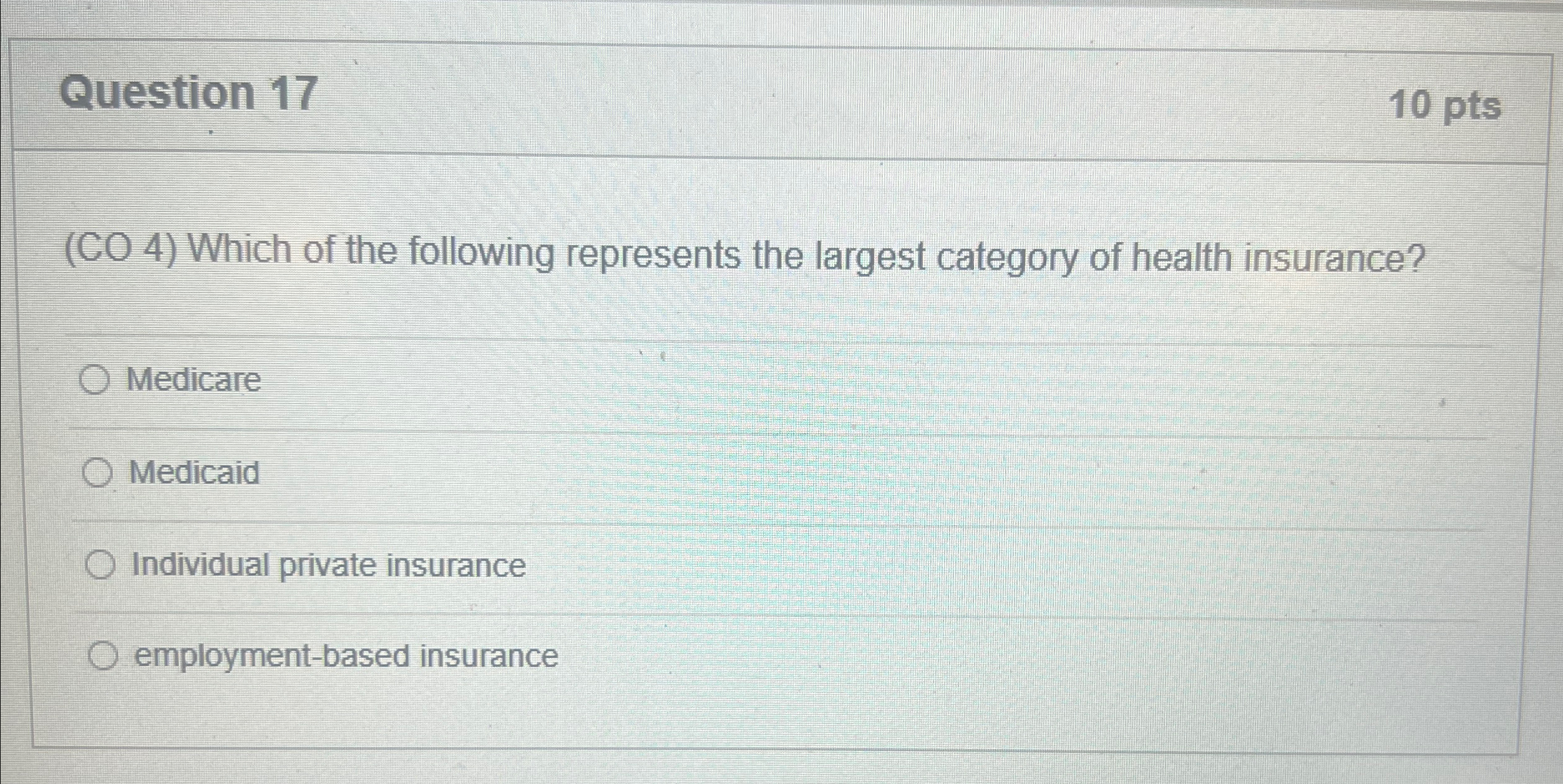  Question 17 10pts (CO 4) Which of the following represents the