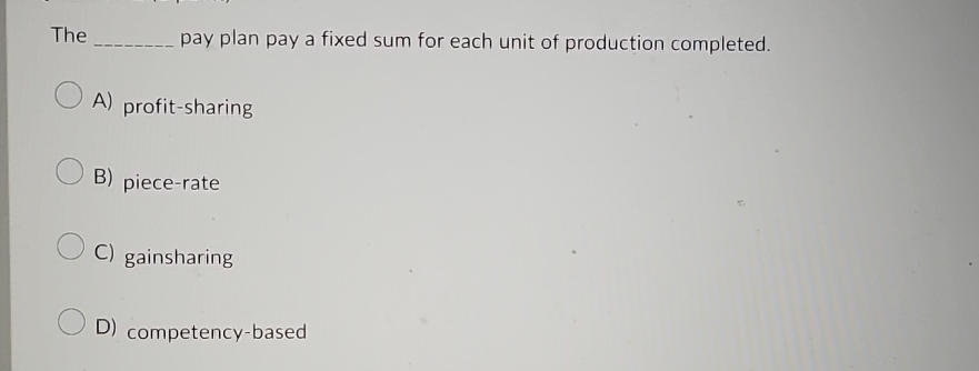  The q, pay plan pay a fixed sum for each unit
